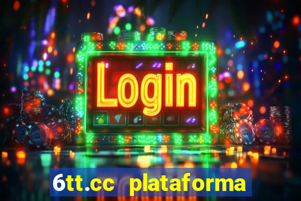 6tt.cc plataforma de jogos